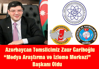 Azerbaycan Temsilcimiz Zaur Gariboğlu “Medya Araştırma ve İzleme Merkezi” Başkanı Oldu