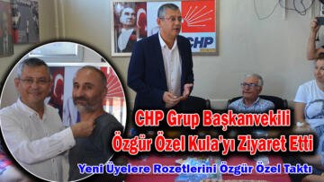 CHP Grup Başkanvekili Özgür Özel Kula’yı Ziyaret Etti