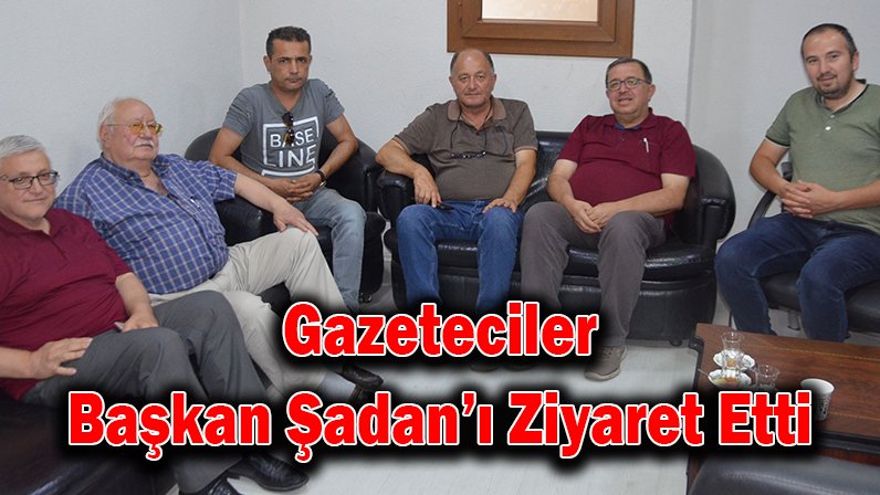 Gazeteciler Başkan Şadan’ı Ziyaret Etti