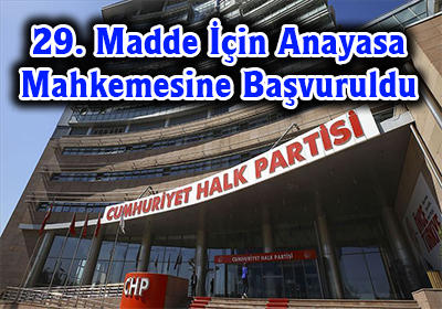 29. Madde İçin Anayasa Mahkemesine Başvuruldu