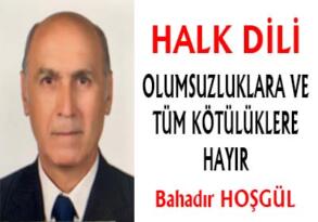 OLUMSUZLUKLARA VE TÜM KÖTÜLÜKLERE HAYIR