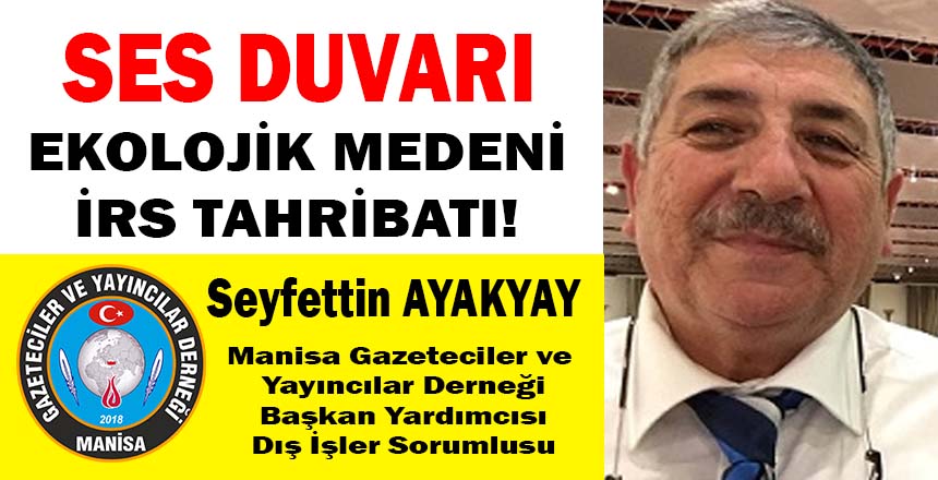 EKOLOJİK MEDENİ İRS TAHRİBATI!