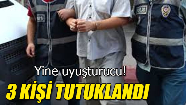 Uyuşturucu Ticareti Yapan 3 Kişi Tutuklandı