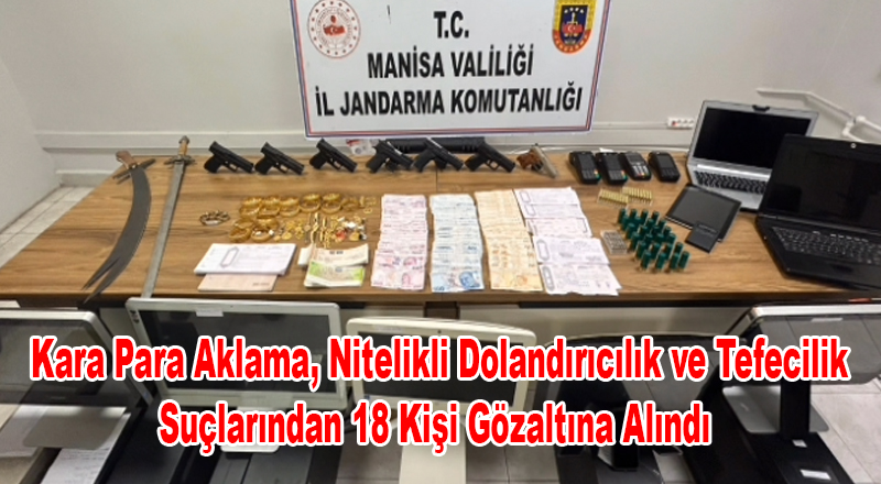 Kara Para Aklama, Nitelikli Dolandırıcılık ve Tefecilik Suçlarından 18 Kişi Gözaltına Alındı